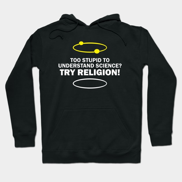 Nutees Too Stupid To Understand Science Try Religion Hoodie by Ndolor